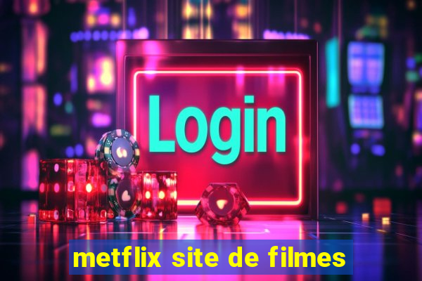 metflix site de filmes